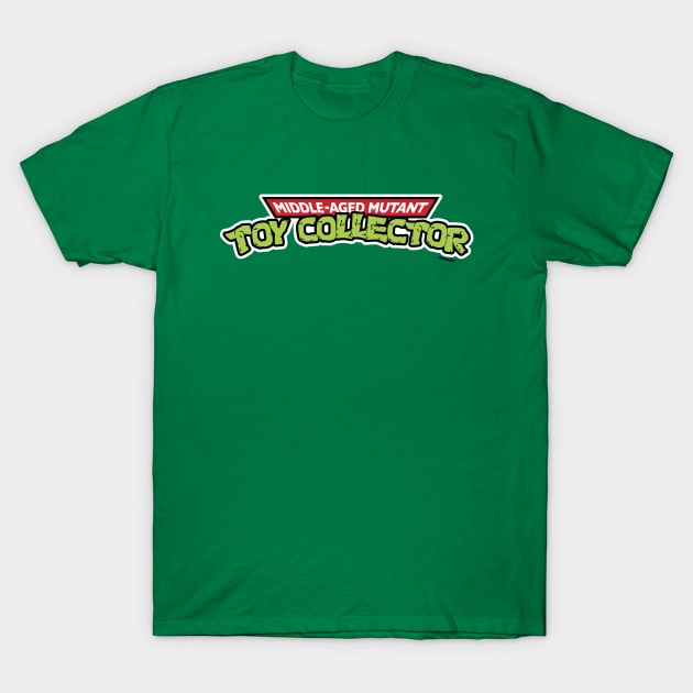 Middle-Aged Mutant Toy Collector T-Shirt by TFRadio